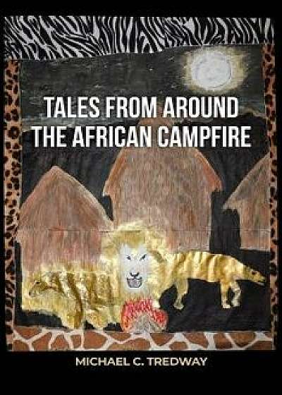 Tales from Around the African Campfire, Paperback/Michael Tredway