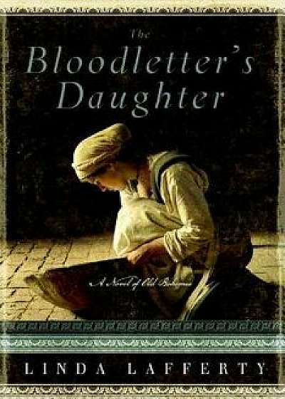 The Bloodletter's Daughter: A Novel of Old Bohemia, Paperback/Linda Lafferty