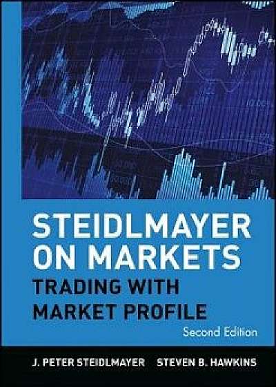 Steidlmayer on Markets: Trading with Market Profile/J. Peter Steidlmayer