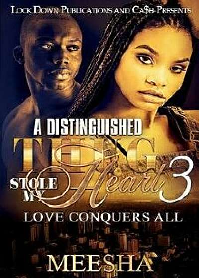 A Distinguished Thug Stole My Heart 3: Love Conquers All, Paperback/Meesha