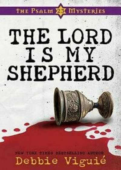 The Lord Is My Shepherd: The Psalm 23 Mysteries #1, Paperback/Debbie Viguie