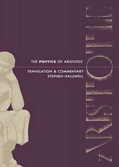 Poetics of Aristotle: Translation and Commentary, Paperback/Stephen Halliwell