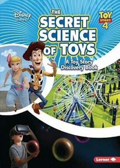 The Secret Science of Toys: A Toy Story Discovery Book, Paperback/Kris Hirschmann