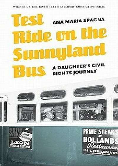 Test Ride on the Sunnyland Bus: A Daughter's Civil Rights Journey, Paperback/Ana Maria Spagna