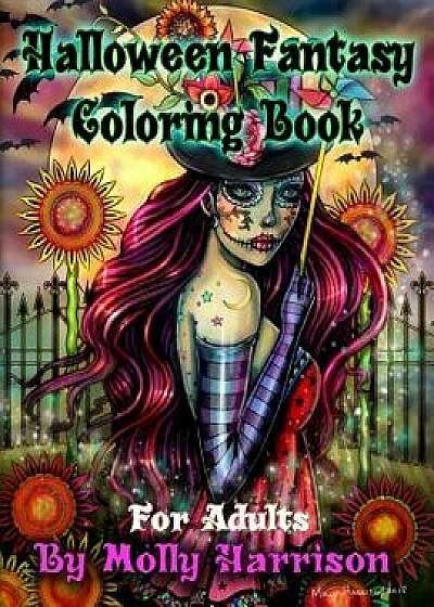 Halloween Fantasy Coloring Book for Adults: Featuring 26 Halloween Illustrations, Witches, Vampires, Autumn Fairies, and More!, Paperback/Molly Harrison