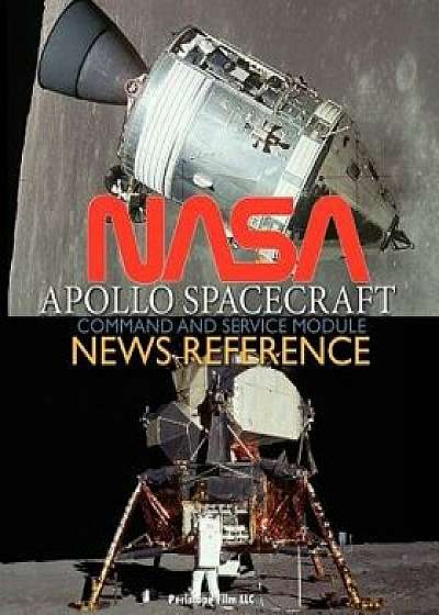 NASA Apollo Spacecraft Command and Service Module News Reference, Paperback/NASA