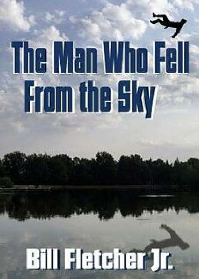 The Man Who Fell from the Sky, Paperback/Jr. Bill Fletcher