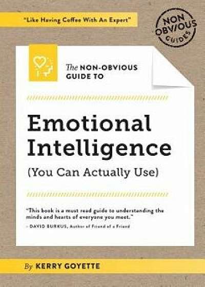 The Non-Obvious Guide to Emotional Intelligence, Paperback/Kerry Goyette