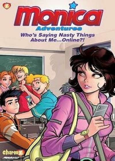 Monica Adventures #3: Who's Saying Nasty Things about Me...Online?!, Hardcover/Mauricio de Sousa