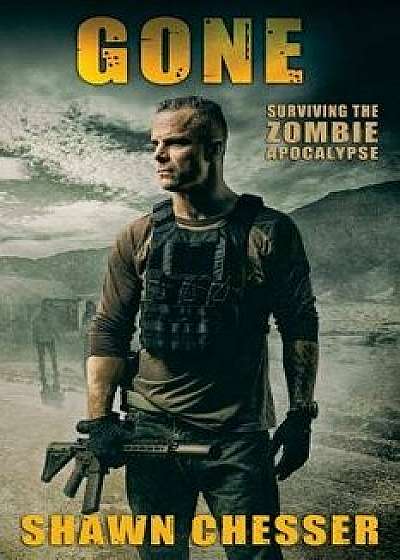 Gone: Surviving the Zombie Apocalypse, Paperback/Shawn Chesser