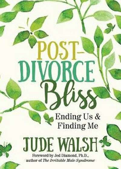 Post-Divorce Bliss: Ending Us and Finding Me, Paperback/Jude Walsh