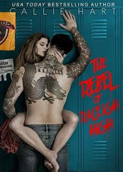 The Rebel of Raleigh High, Paperback/Callie Hart