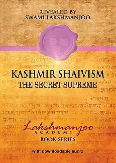 Kashmir Shaivism: The Secret Supreme, Paperback/John Hughes