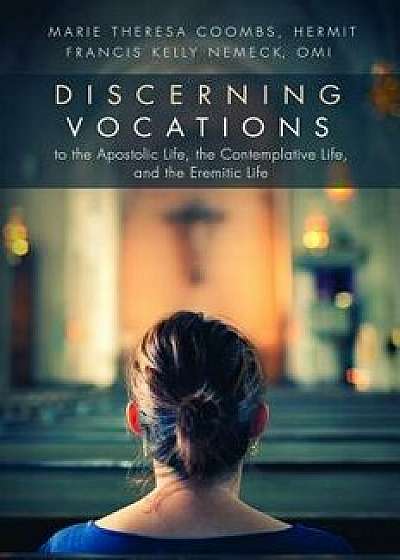 Discerning Vocations to the Apostolic Life, the Contemplative Life, and the Eremitic Life, Paperback/Marie Theresa Coombs
