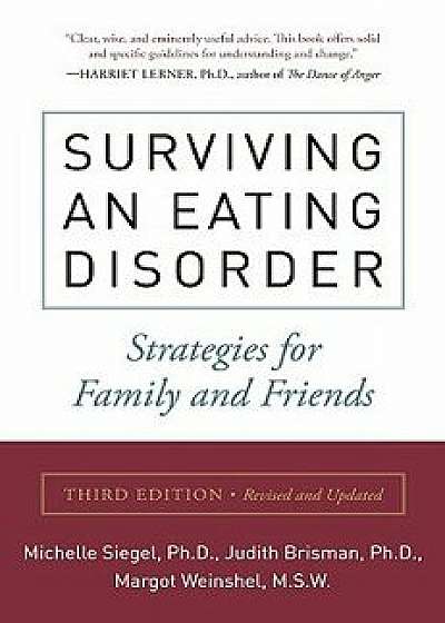 Coperta cărții Surviving an Eating Disorder, Third Edition: Strategies for Family and Friends, Paperback/Michele Siegel