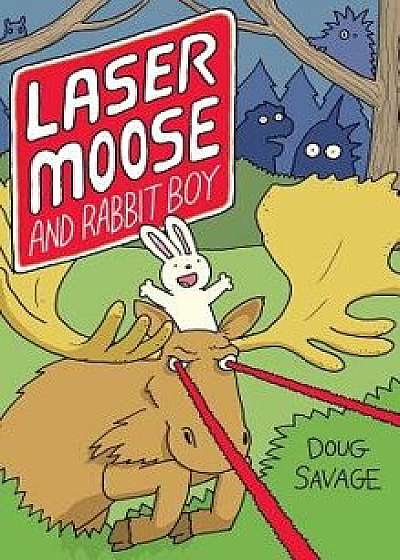 Laser Moose and Rabbit Boy, Hardcover/Doug Savage