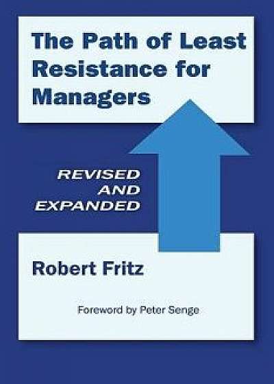 The Path of Least Resistance for Managers, Paperback/Robert Fritz