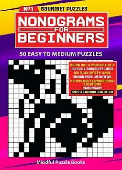 Nonograms for Beginners: 50 Easy to Medium Puzzles, Paperback/Mindful Puzzle Books