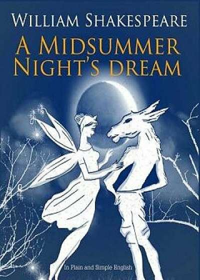 A Midsummer Nights Dream in Plain and Simple English/William Shakespeare