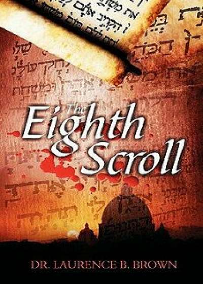 The Eighth Scroll, Paperback/Dr Laurence B. Brown