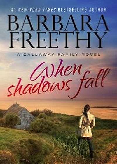 When Shadows Fall, Hardcover/Barbara Freethy