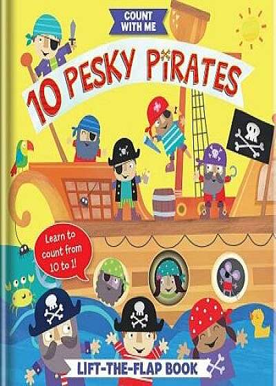 10 Pesky Pirates: A Lift-The-Flap Book/Jayne Schofield