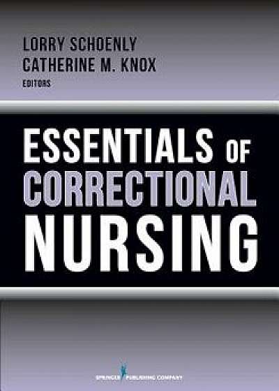 Essentials of Correctional Nursing, Paperback/Lorry Schoenly