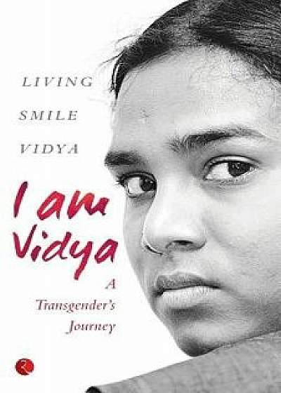 I Am Vidya: A Transgender's Journey, Paperback/Living Smile Vidya