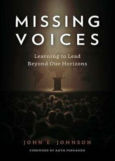 Missing Voices: Learning to Lead beyond Our Horizons, Paperback/John E. Johnson