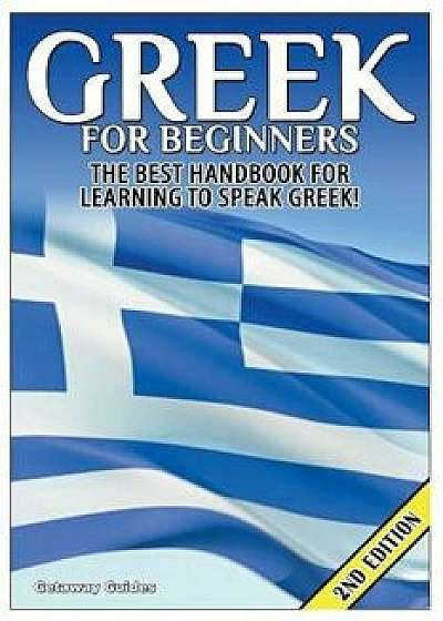 Greek for Beginners: The Best Handbook for Learning to Speak Greek!, Paperback/Getaway Guides