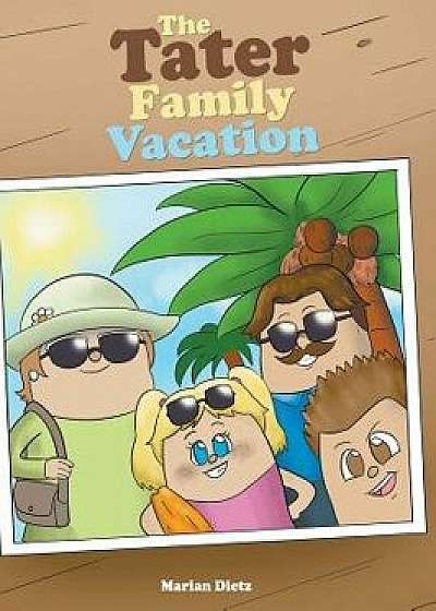 The Tater Family Vacation, Hardcover/Marian Dietz