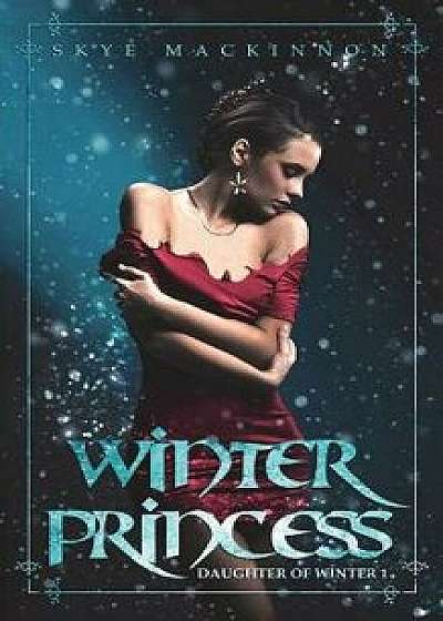Winter Princess: A reverse harem novel, Paperback/Skye MacKinnon