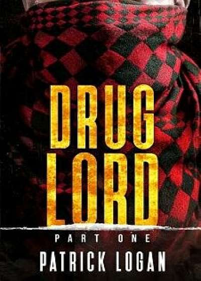 Drug Lord: Part I, Paperback/Patrick Logan