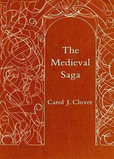 The Medieval Saga, Paperback/Carol J. Clover