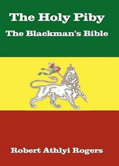 The Holy Piby the Blackman's Bible, Paperback/Robert Athlyi Rogers