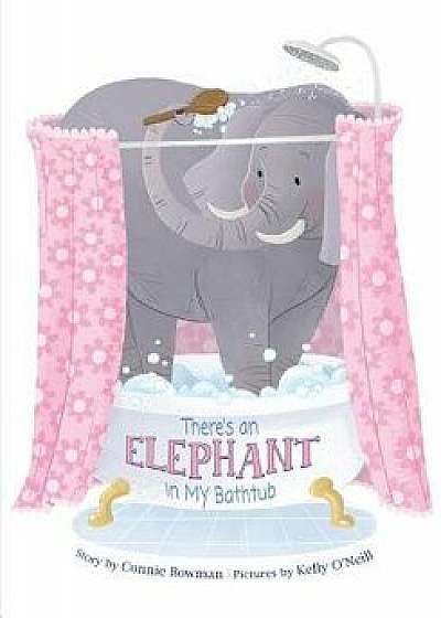 There's an Elephant in My Bathtub, Paperback/Connie Bowman