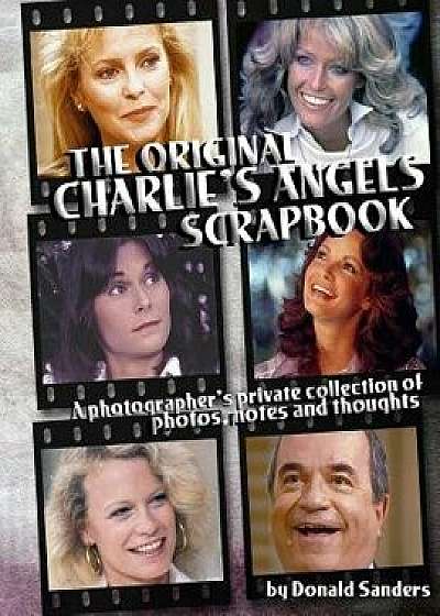 The Original Charlie's Angels Scrapbook, Paperback/Donald Sanders