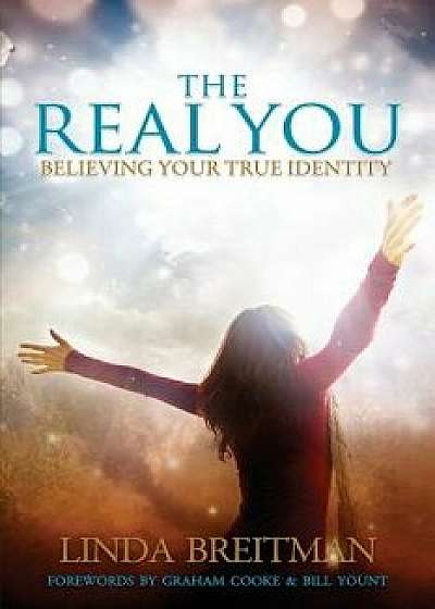 The Real You: Believing Your True Identity, Paperback/Linda Breitman