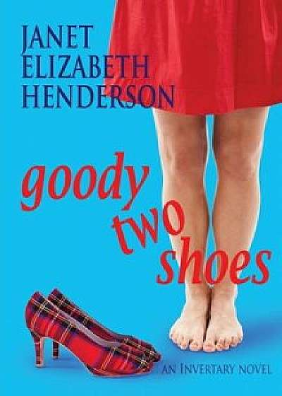 Goody Two Shoes: Romantic Comedy, Paperback/Janet Elizabeth Henderson