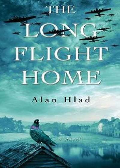 The Long Flight Home, Hardcover/Alan Hlad