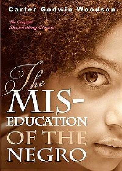 The Mis-Education of the Negro, Paperback/Carter Godwin Woodson