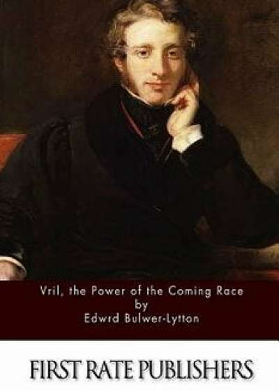 Vril, the Power of the Coming Race, Paperback/Edward Bulwer-Lytton