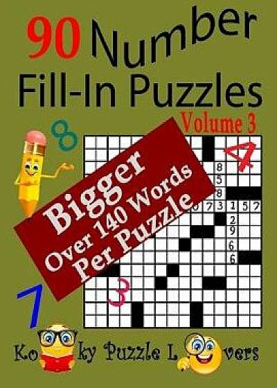 Number Fill-In Puzzles, 90 Puzzles, Volume 3, 140 Words Per Puzzle, Paperback/Kooky Puzzle Lovers
