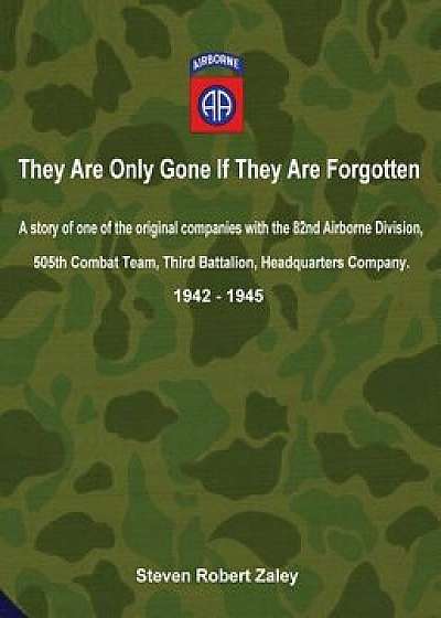 They Are Only Gone If They Are Forgotten, Hardcover/Steven Zaley
