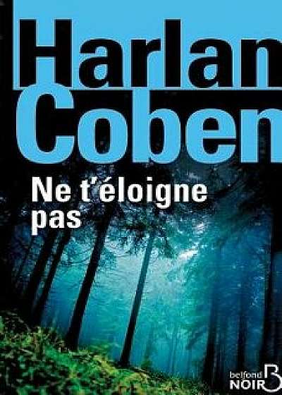 Ne T'Eloigne Pas, Paperback/Harlan Coben