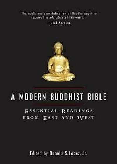 A Modern Buddhist Bible: Essential Readings from East and West/David S. Lopez