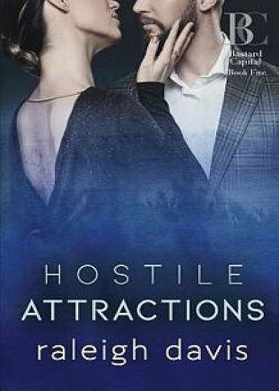 Hostile Attractions: A billionaire enemies-to-lovers romance, Paperback/Raleigh Davis