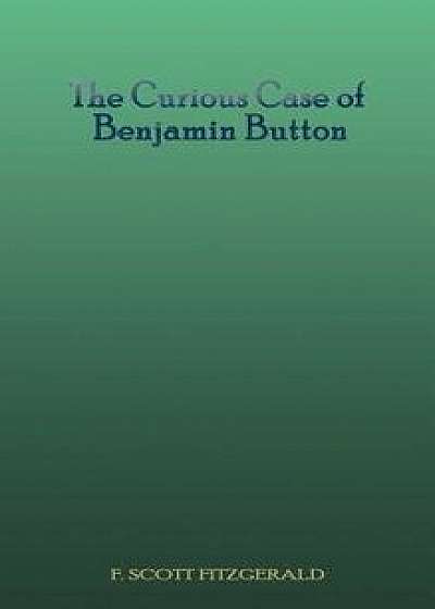 The Curious Case of Benjamin Button, Hardcover/F. Scott Fitzgerald