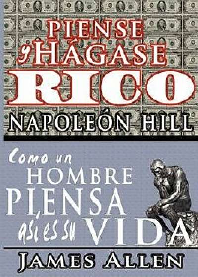 Piense Y H gase Rico & Como Un Hombre Piensa Asi Es Su Vida, Paperback/Napoleon Hill
