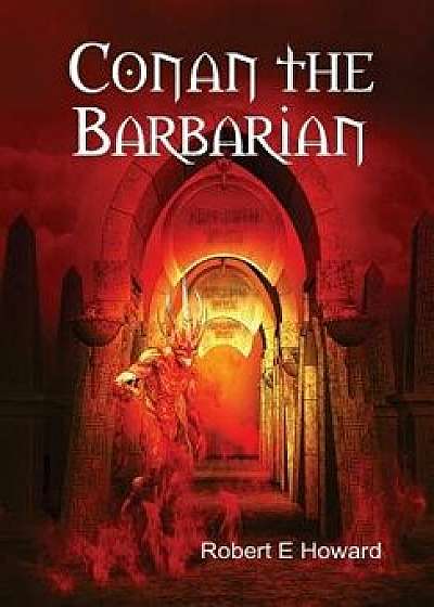 Conan the Barbarian, Hardcover/Robert E. Howard